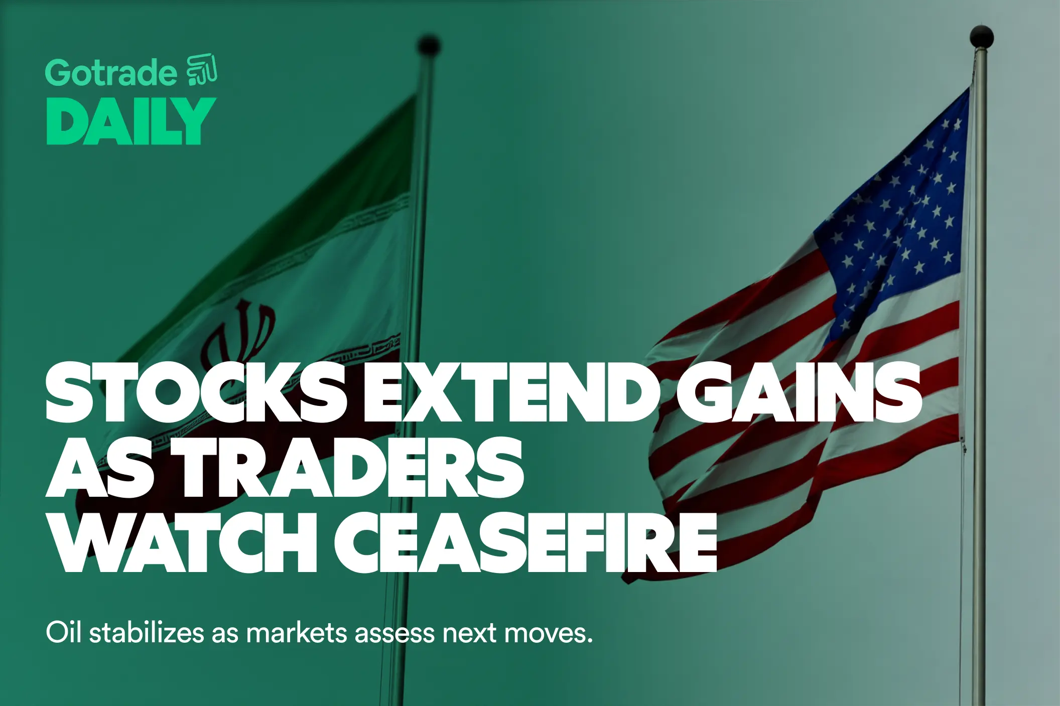 Gotrade Daily: Stocks Extend Gains as Traders Watch Ceasefire