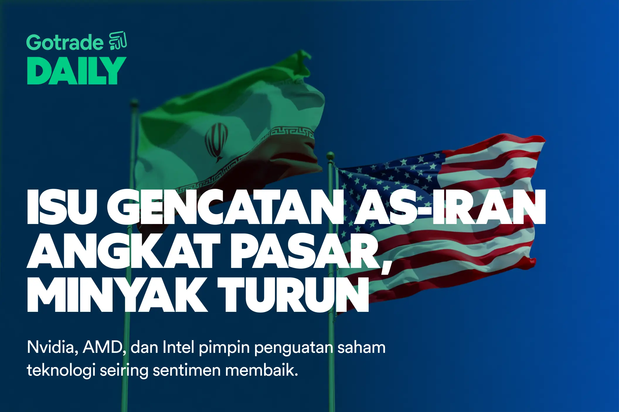 Gotrade Daily: Isu Gencatan AS-Iran Angkat Pasar, Minyak Turun