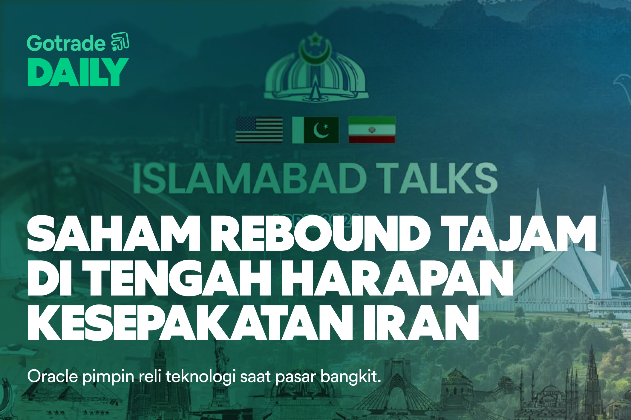 Gotrade Daily: Saham Rebound Tajam di Tengah Harapan Kesepakatan Iran