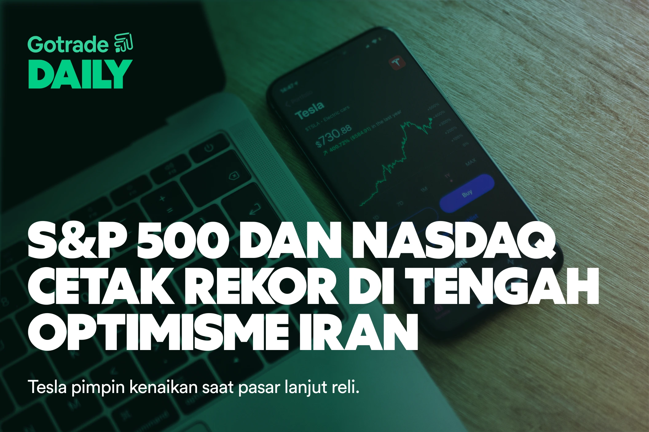 Gotrade Daily: S&P 500 dan Nasdaq Cetak Rekor di Tengah Optimisme Iran