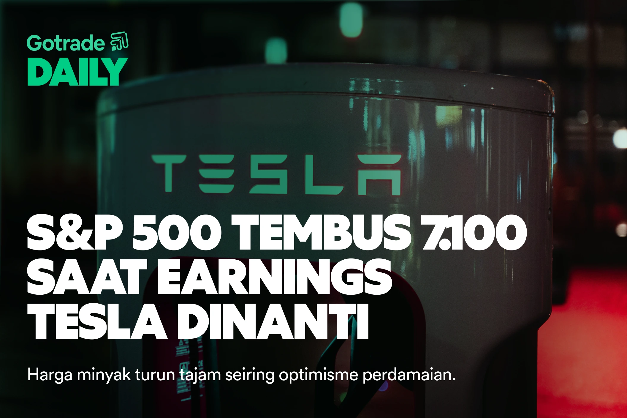 Gotrade Daily: S&P 500 Tembus 7.100 saat Earnings Tesla Dinanti