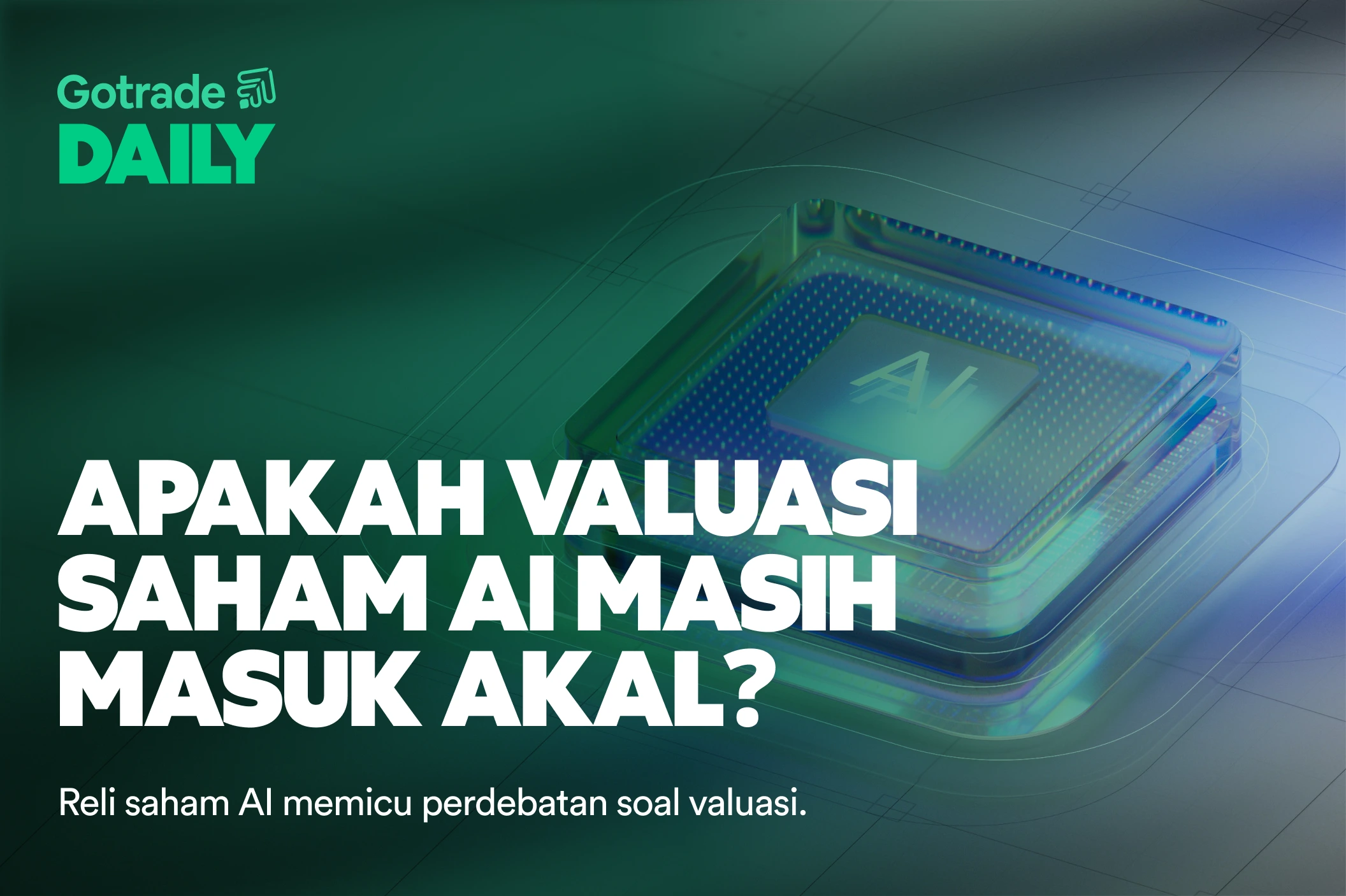 Gotrade Daily: Apakah Valuasi Saham AI Masih Masuk Akal?