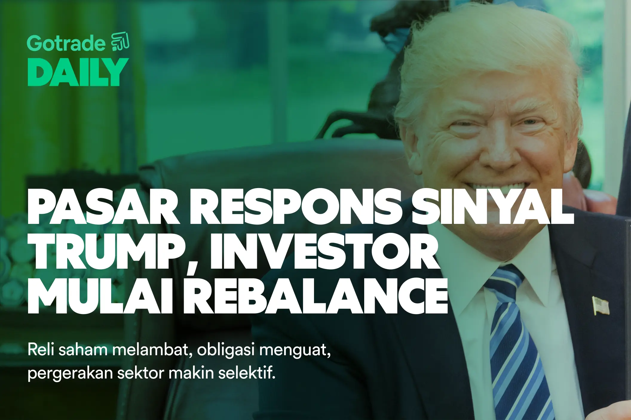 Gotrade Daily: Pasar Respons Sinyal Trump, Investor Mulai Rebalance