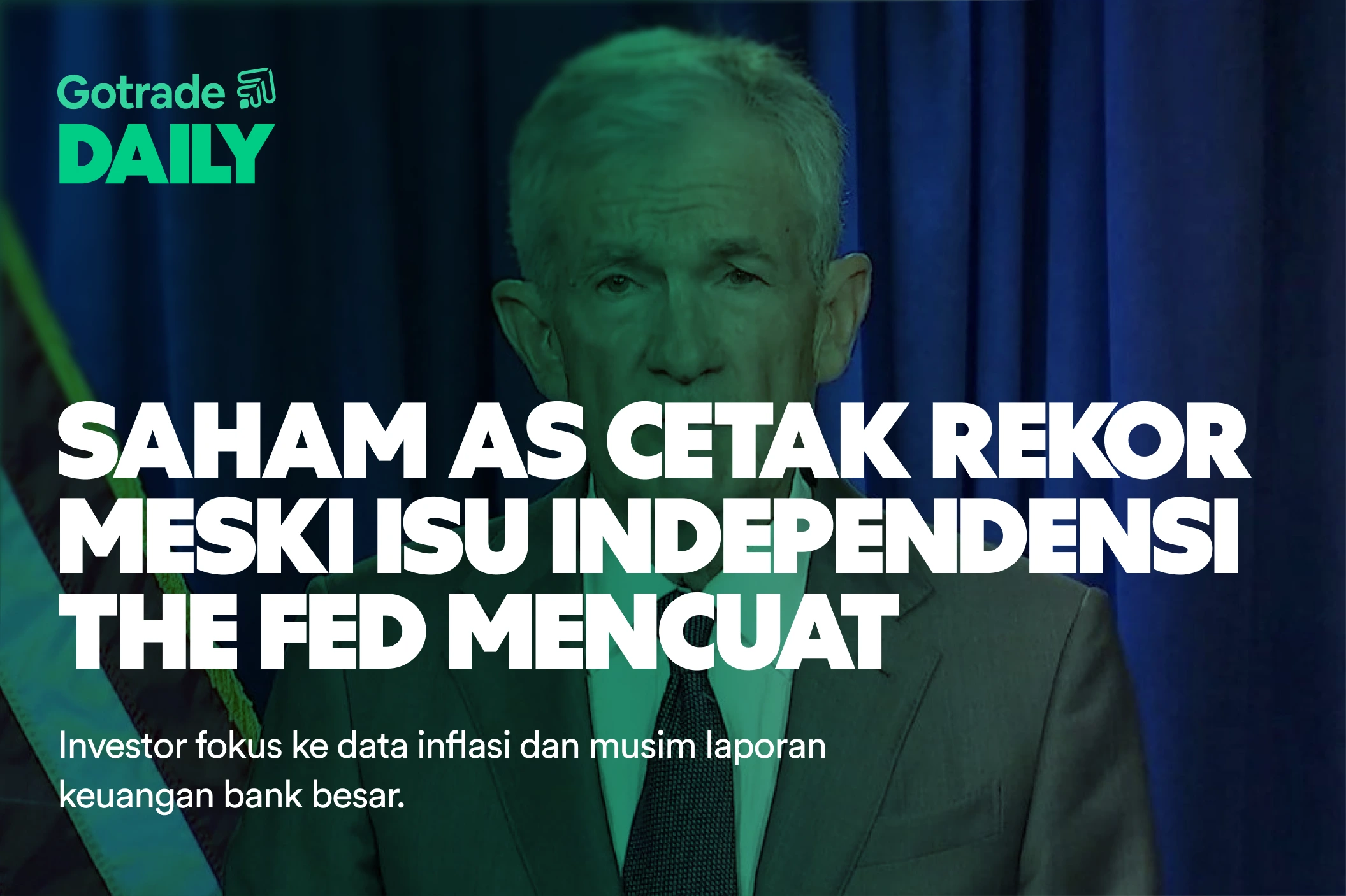 Gotrade Daily: Saham AS Cetak Rekor Meski Isu Independensi The Fed Mencuat