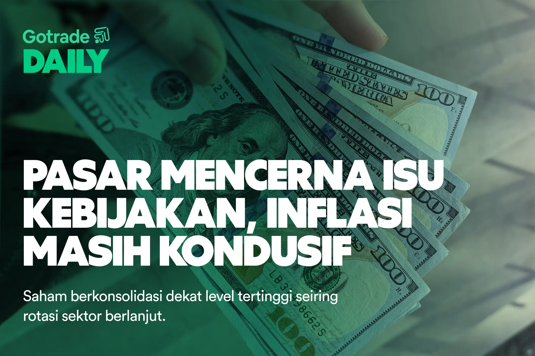 Gotrade Daily: Pasar Mencerna Isu Kebijakan, Inflasi Masih Kondusif