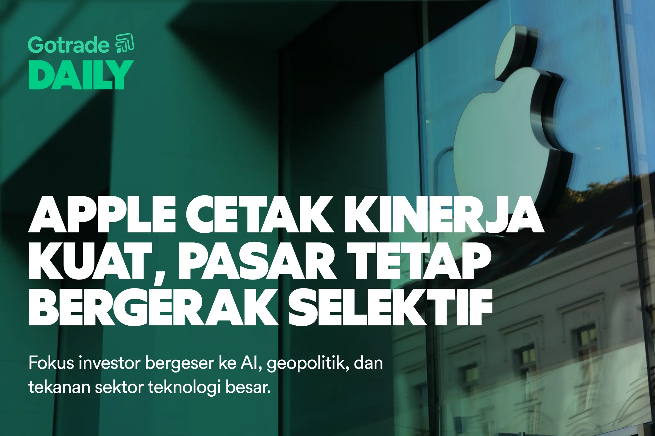 Gotrade Daily: Apple Cetak Kinerja Kuat, Pasar Tetap Bergerak Selektif