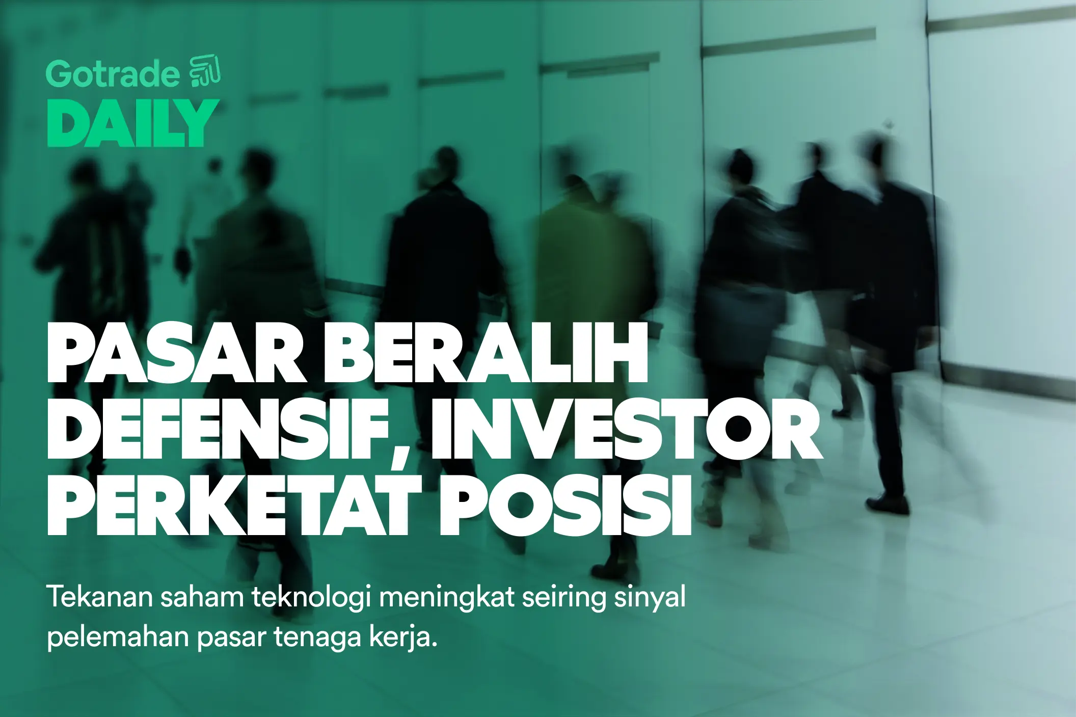 Gotrade Daily: Pasar Beralih Defensif, Investor Perketat Posisi