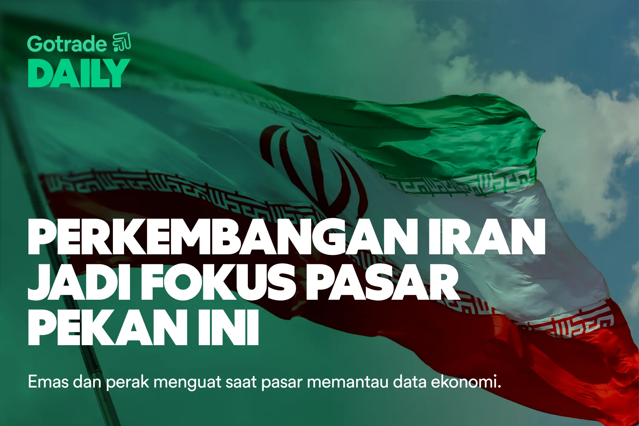 Gotrade Daily: Perkembangan Iran Jadi Fokus Pasar Pekan Ini