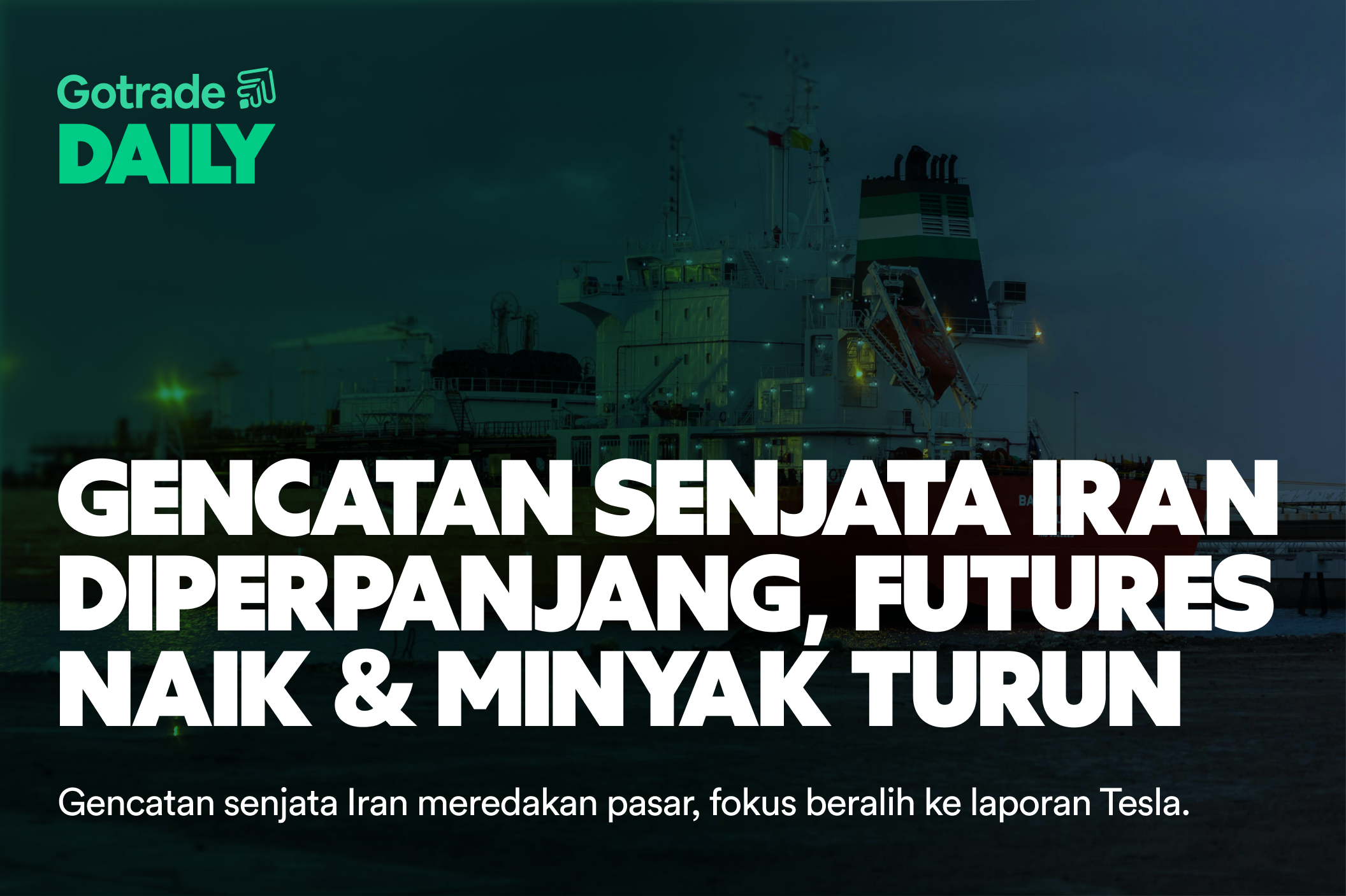 Gotrade Daily: Gencatan Senjata Iran Diperpanjang, Futures Naik & Minyak Turun