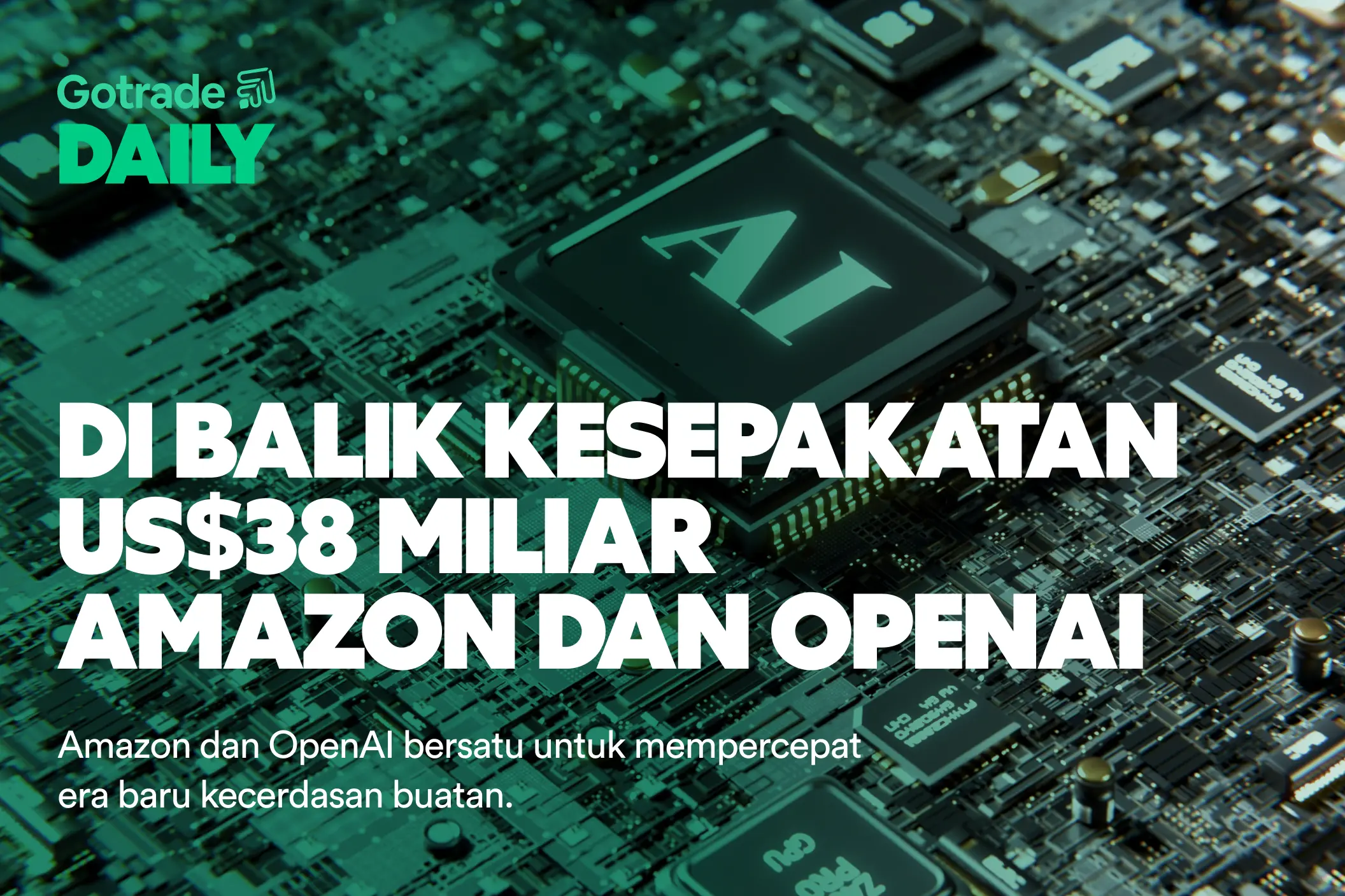 Gotrade Daily: Di Balik Kesepakatan US$38 Miliar Amazon dan OpenAI