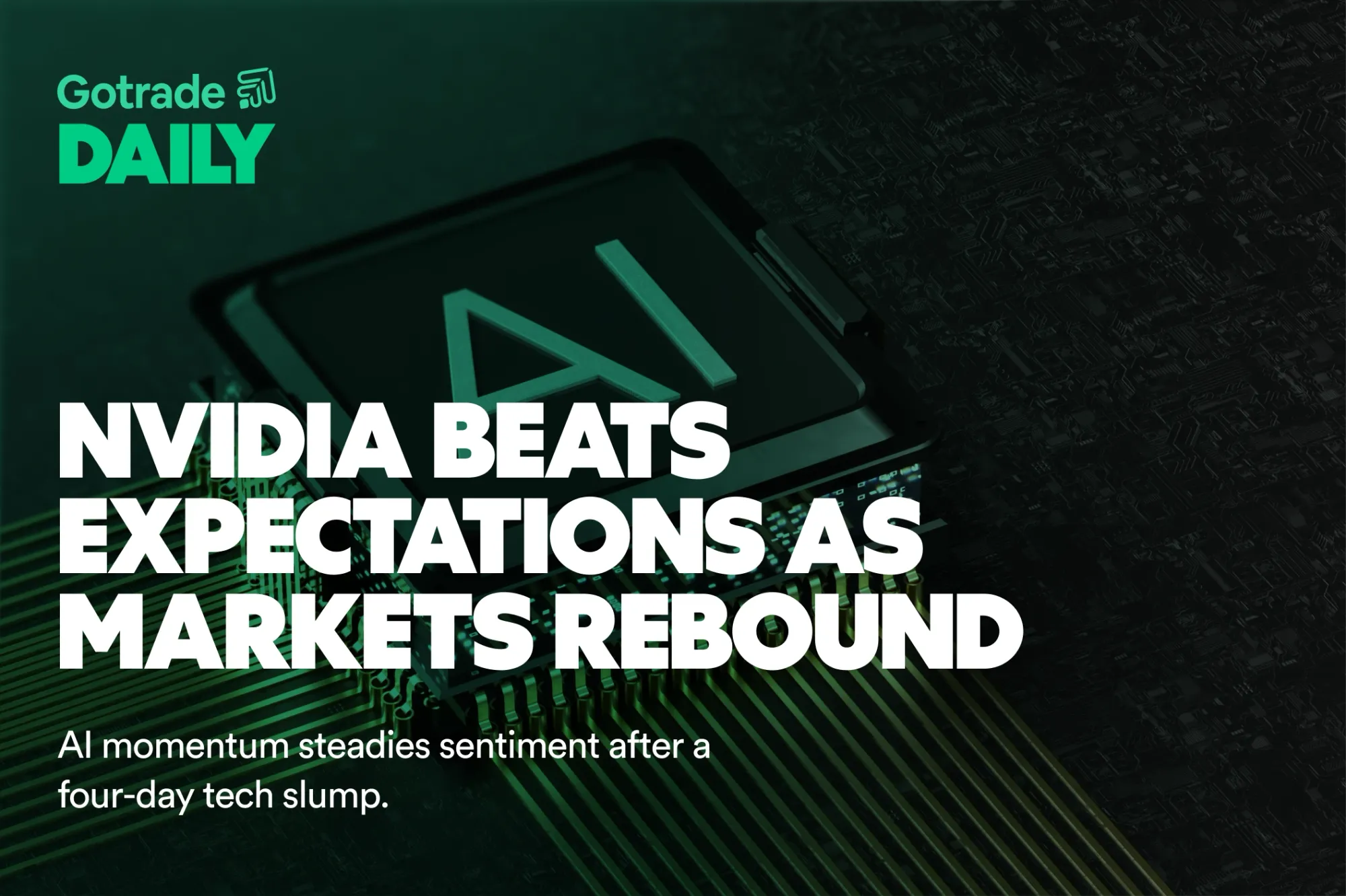 Gotrade Daily: Nvidia Beats Expectations as Markets Rebound