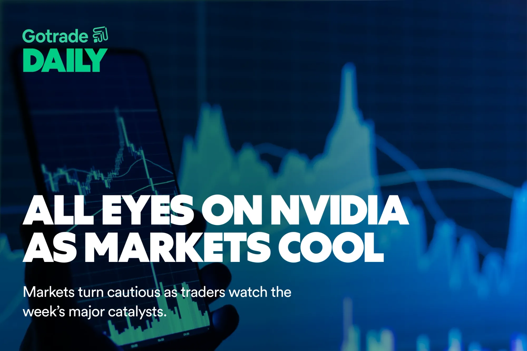 Gotrade Daily: All Eyes on Nvidia as Markets Cool