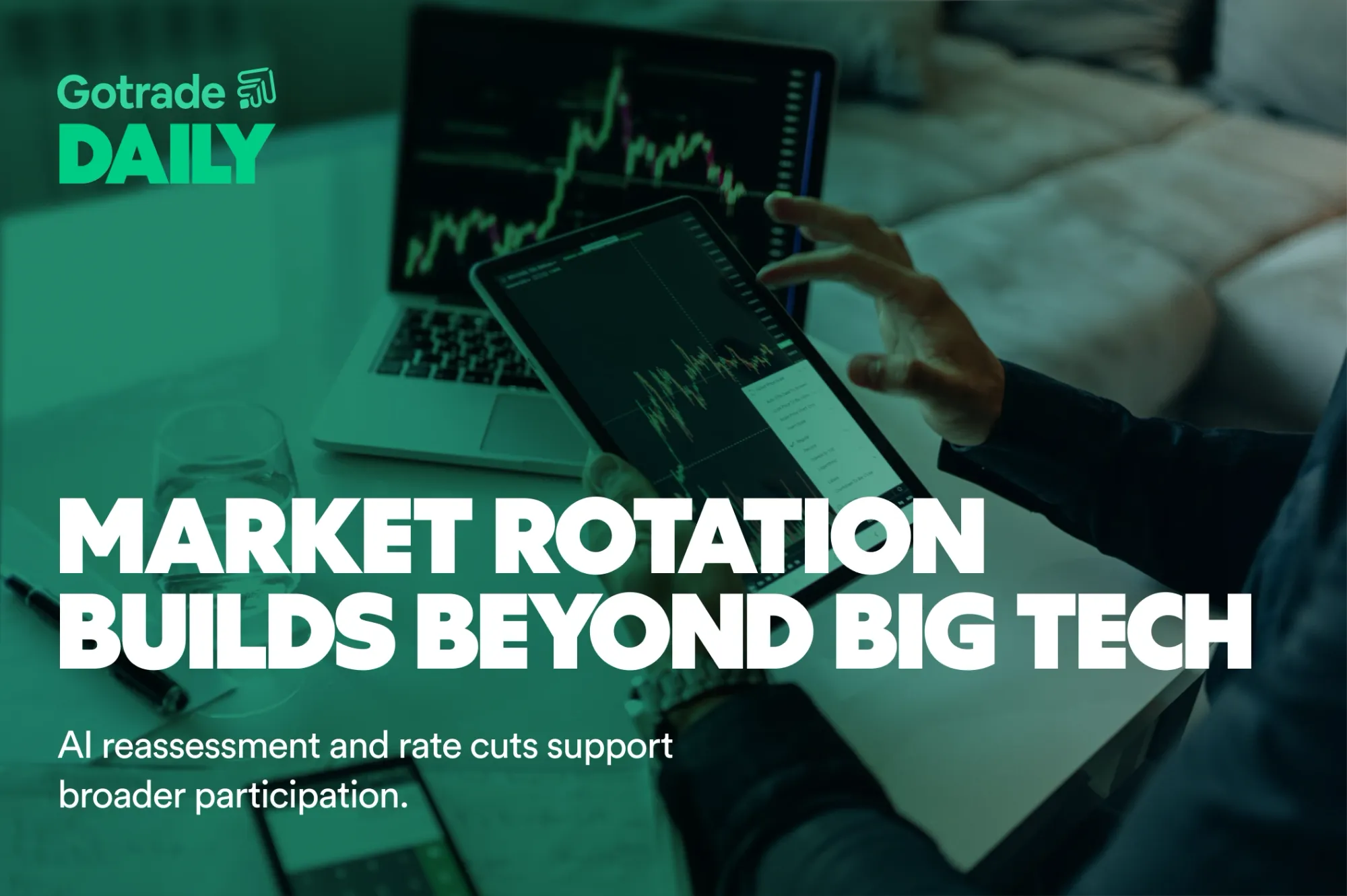Gotrade Daily: Market Rotation Builds Beyond Big Tech