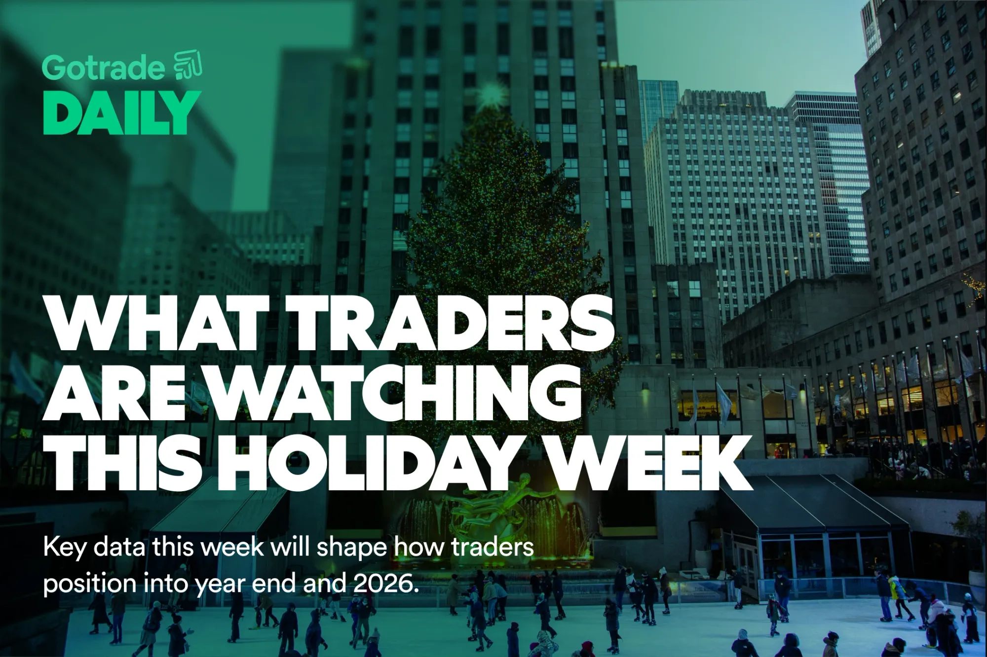 Gotrade Daily: What Traders Are Watching This Holiday Week