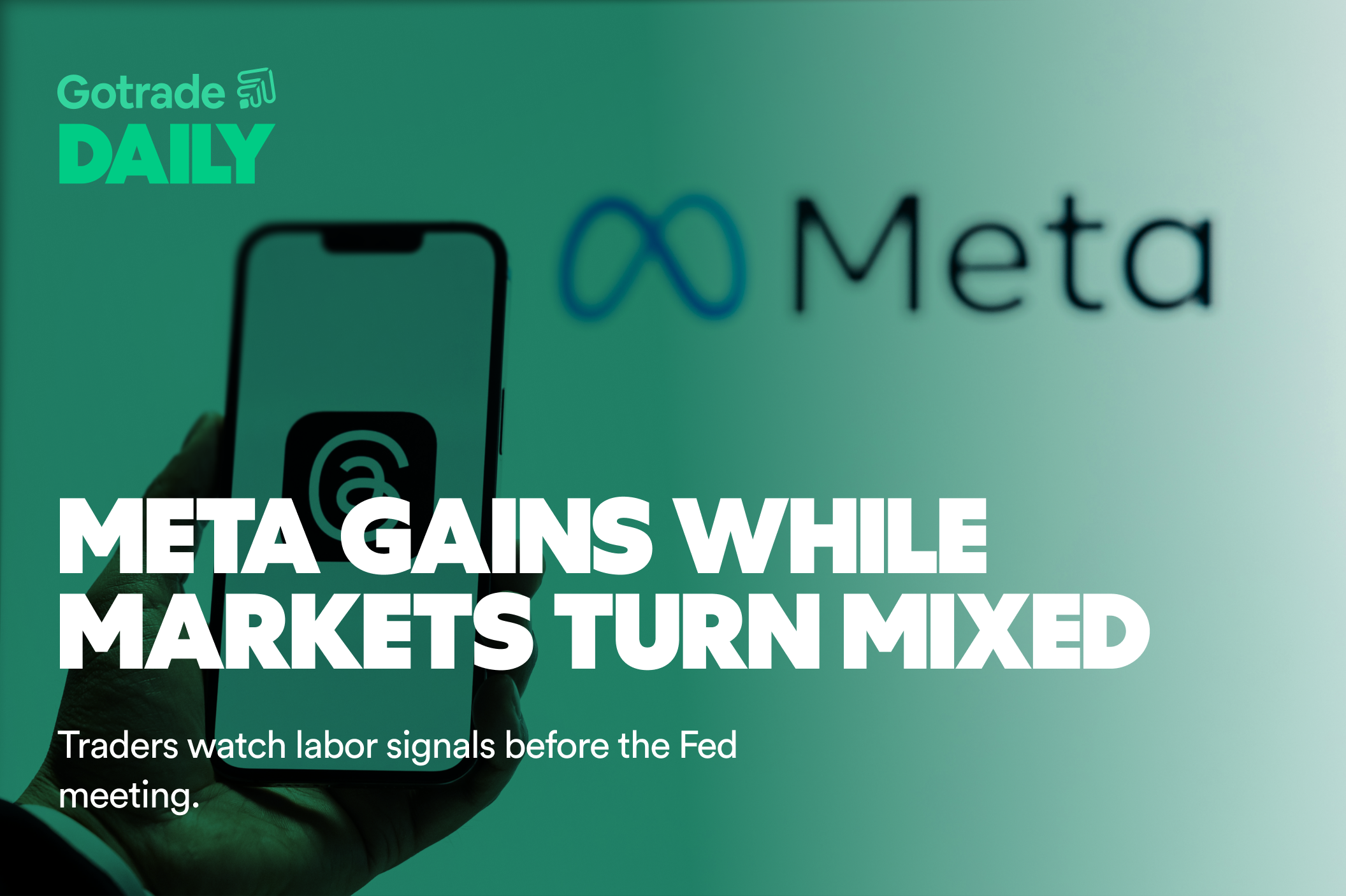 Gotrade Daily: Meta Gains While Markets Turn Mixed