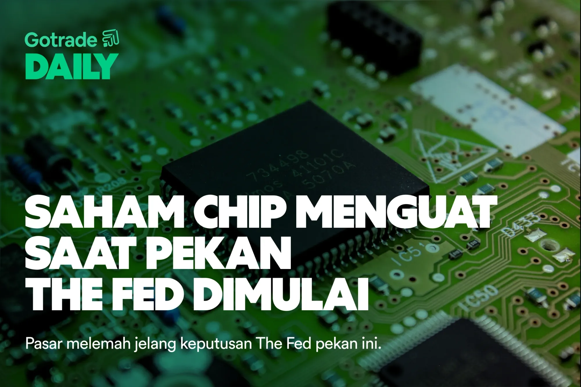 Gotrade Daily: Saham Chip Menguat Saat Pekan The Fed Dimulai