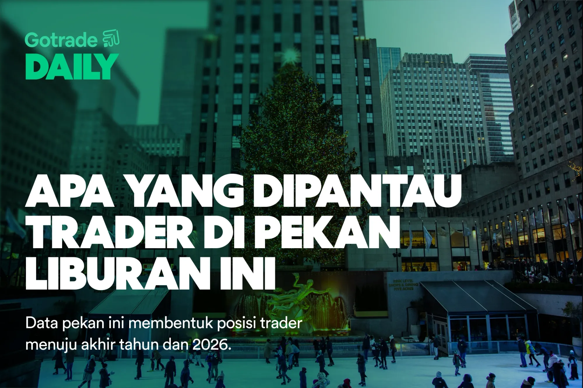 Gotrade Daily: Apa yang Dipantau Trader di Pekan Liburan Ini